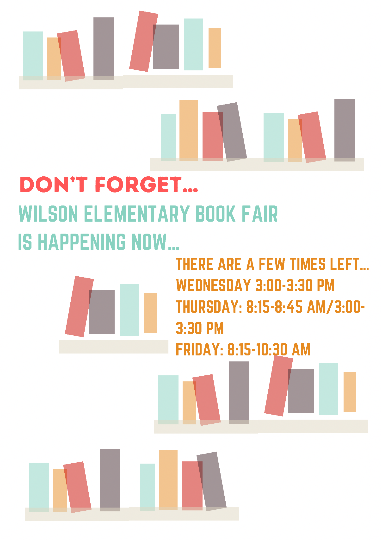Wilson Fall Book Fair will continue the rest of this week, September 15th-17th. Hours Wed. 3:00-3:30, Thurs. 8:15-8:45 and 3:00-3:30, and Friday 8:15-10:30. 