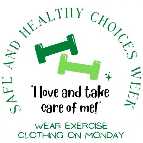 Wear exercise clothing on Monday for safe and healthy choices week. 
